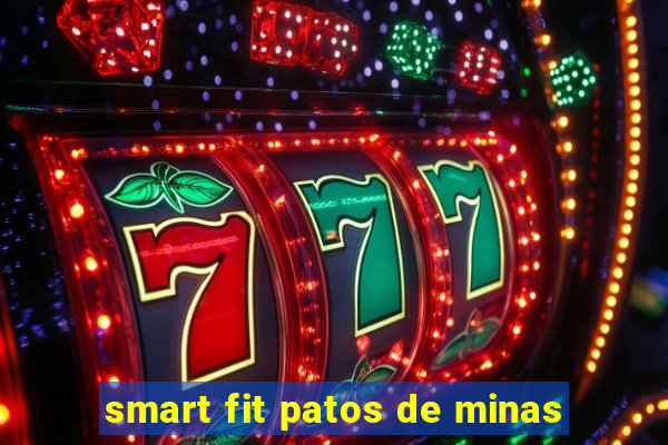 smart fit patos de minas